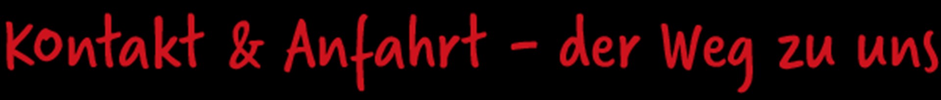 Schriftzug_Kontakt und Anfahrt_lang